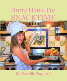 Hurry Home For SNACKTIME By: Daniella Zingarelli book cover