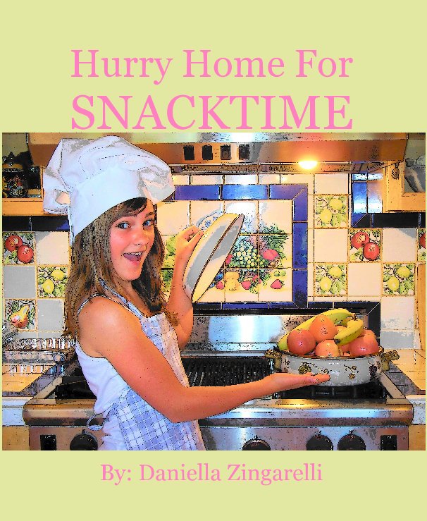 View Hurry Home For SNACKTIME By: Daniella Zingarelli by Daniella Zingarelli