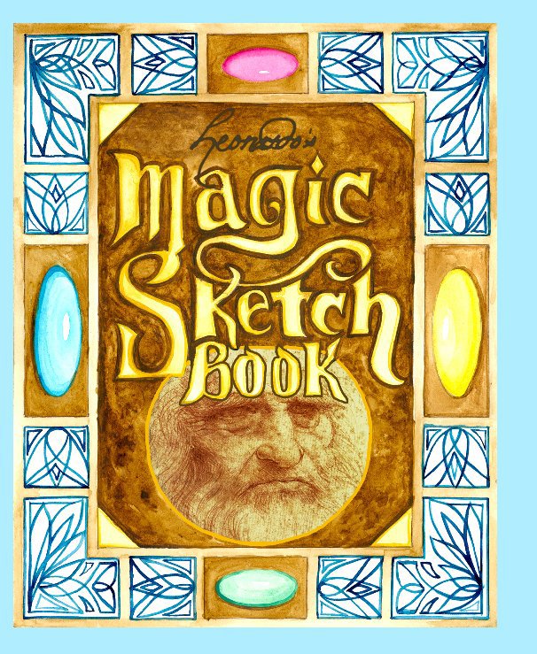 View Leonardo's Magic Sketchbook Volume 1 by Deborah Ankrom Kepes & Elise Longnecker