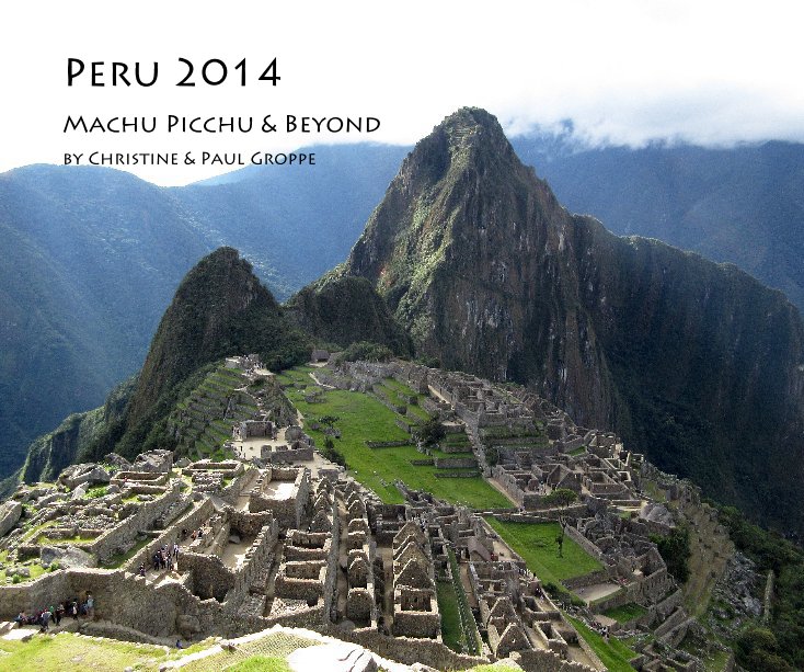 Bekijk Peru 2014 op Christine & Paul Groppe