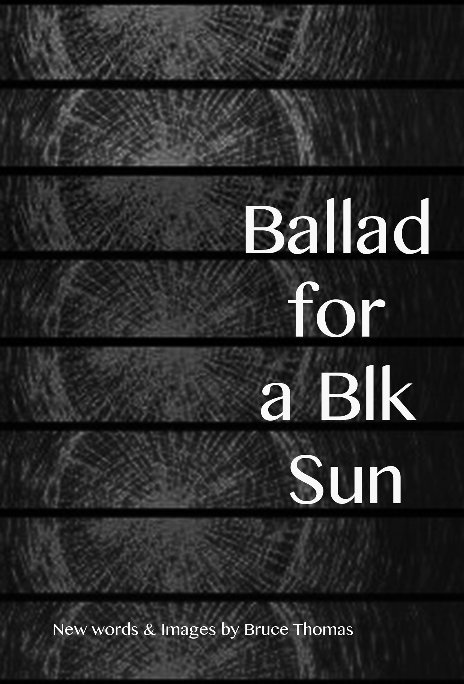 View Ballad of a Blk Sun by Bruce Thomas