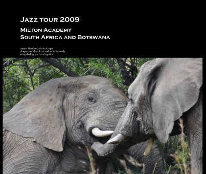 Jazz tour 2009 Milton Academy South Africa and Botswana book cover
