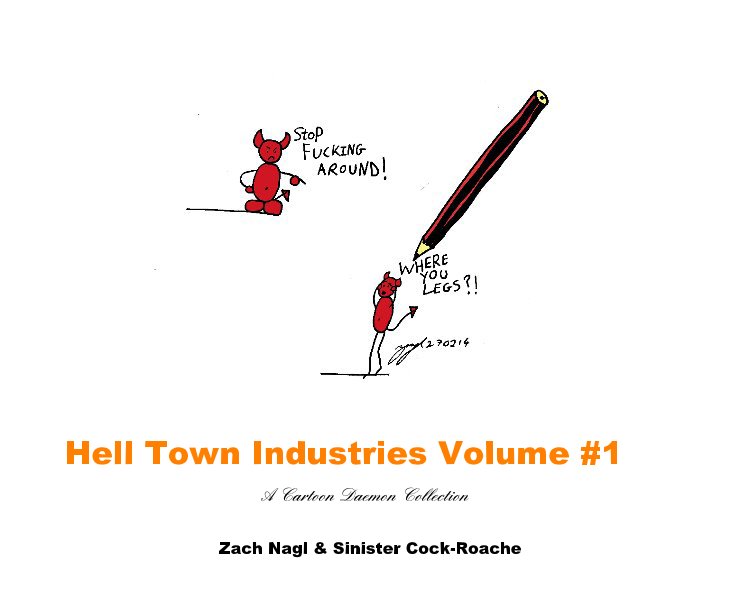 View Hell Town Industries Volume #1 by Zach Nagl & Sinister Cock-Roache