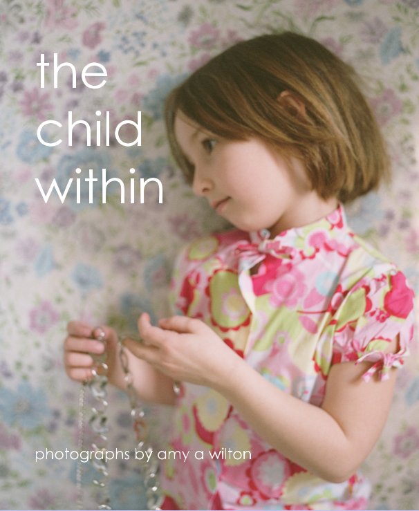 View the child within by photographs by amy a wilton