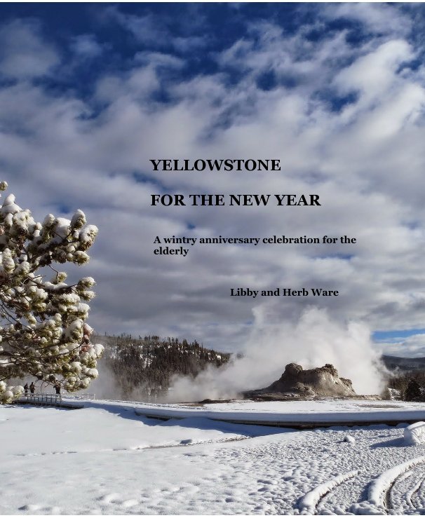View YELLOWSTONE FOR THE NEW YEAR by Libby and Herb Ware