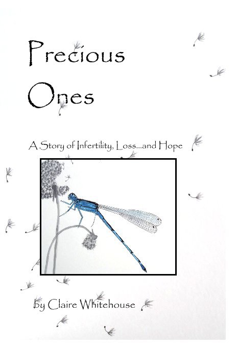 Bekijk Precious Ones A Story of Infertility, Loss...and Hope op Claire Whitehouse