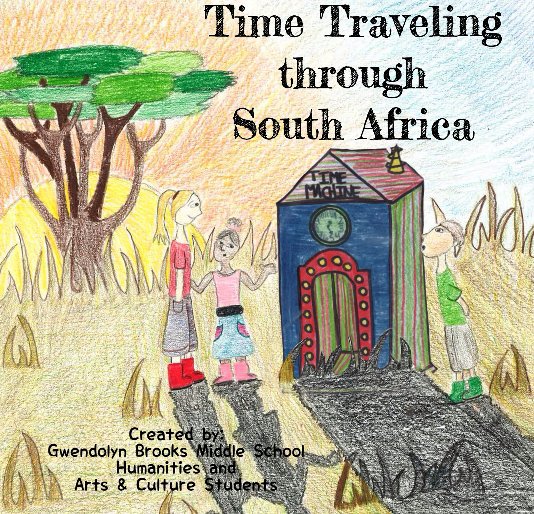 Ver Time Traveling Through South Africa por GBMS Humanities, Arts & Culture with Mrs. Murray, Mrs. Dean