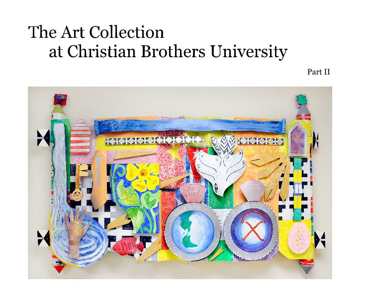 View The Art Collection at Christian Brothers University by Part II