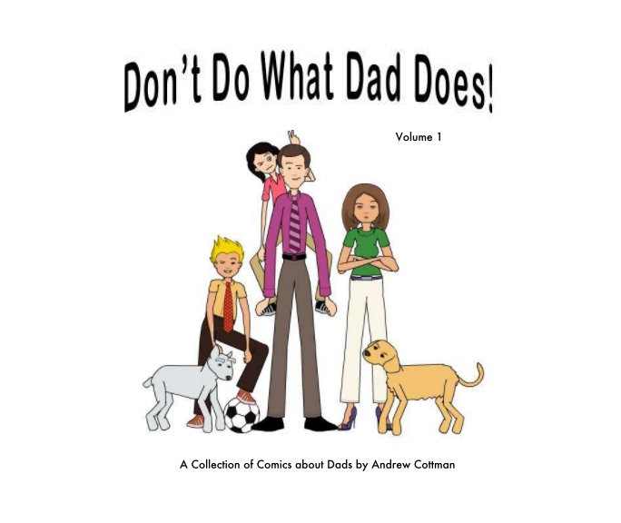 View Don't Do What Dad Does! by Andrew Cottman