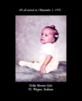 It all started on September 1, 1974... Erika Yvonne Cato Ft. Wayne, Indiana book cover