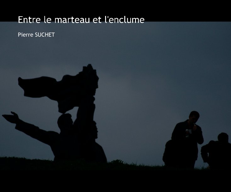 View Entre le marteau et l'enclume by Pierre SUCHET