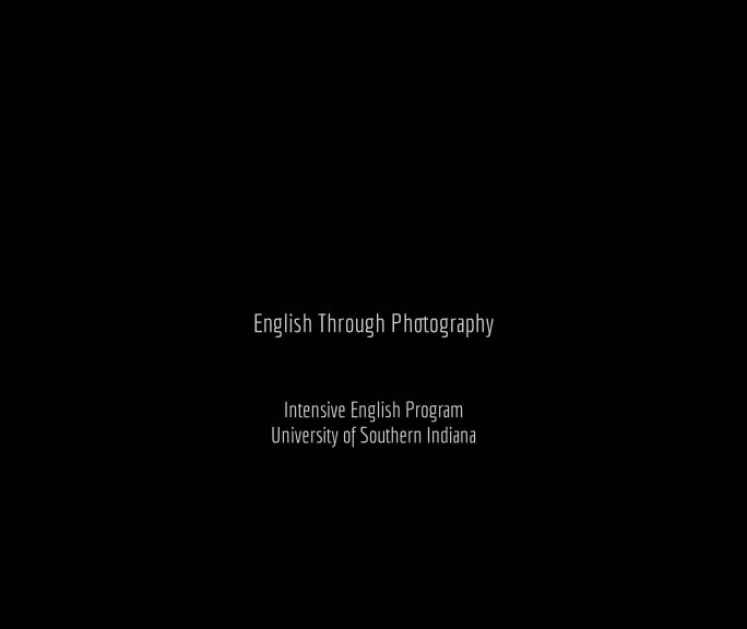Ver ENGLISH THROUGH PHOTOGRAPHY por Intensive English Program at University of Southern Indiana