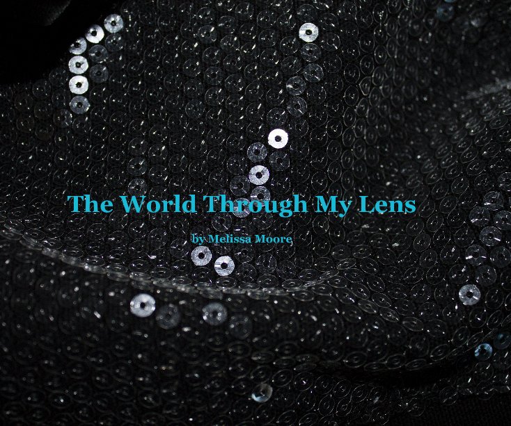 Visualizza The World Through My Lens di Melissa Moore