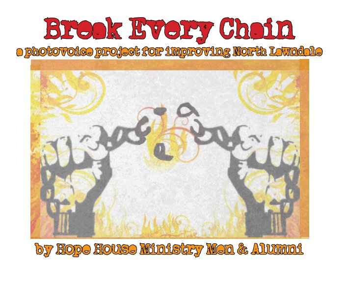 View Break Every Chain by Hope House Men & Alumni