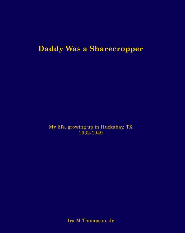 View Daddy Was a Sharecropper by Ira M Thompson Jr.
