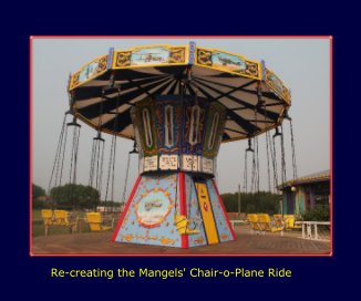Re-creating the Mangels' Chair-o-Plane Ride book cover