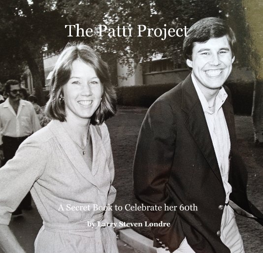 View The Patti Project by Larry Steven Londre