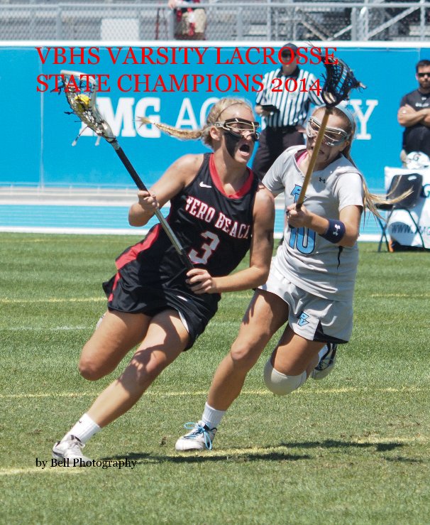 View VBHS VARSITY LACROSSE STATE CHAMPIONS 2014 by Bell Photography