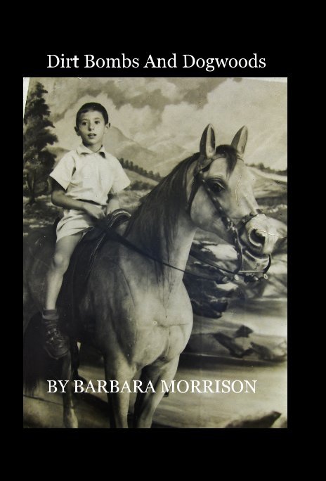 Ver Dirt Bombs And Dogwoods por BARBARA MORRISON