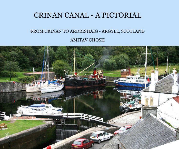 View CRINAN CANAL - A PICTORIAL by AMITAV GHOSH