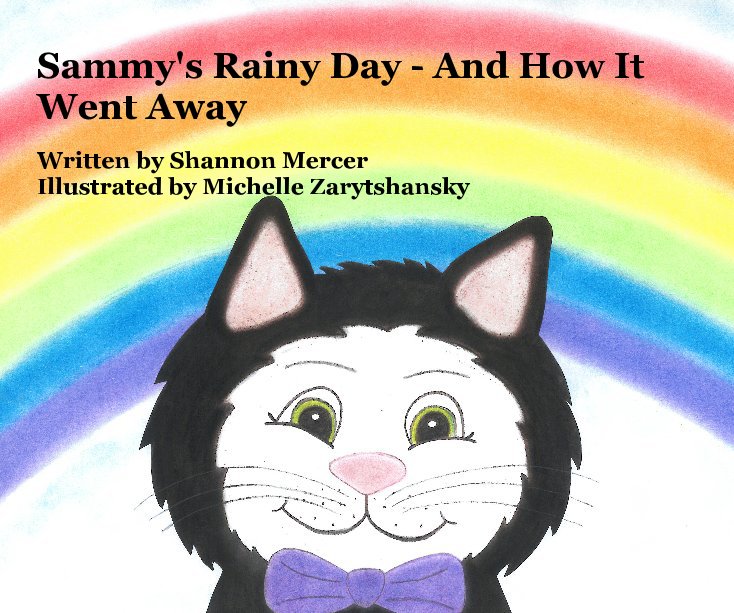 View Sammy's Rainy Day - And How It Went Away by Written by Shannon Mercer Illustrated by M. Zarytshansky