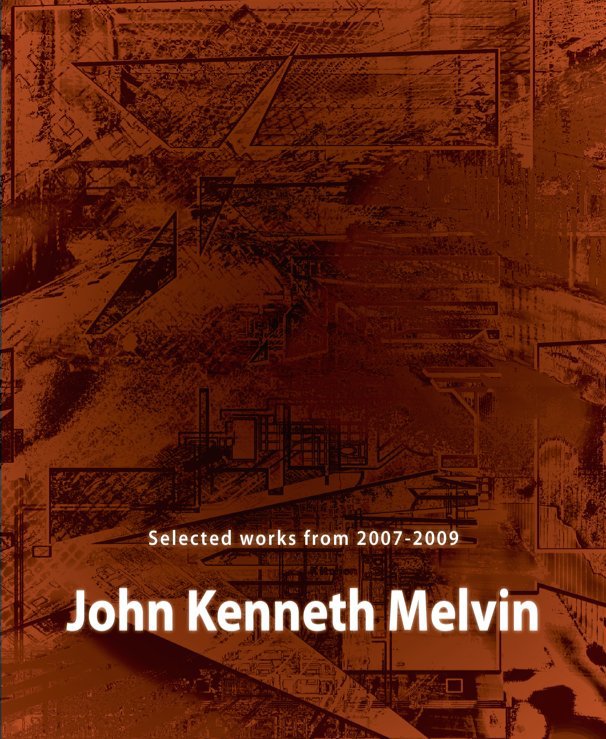 Ver Selected Works 2007-2009 por John K. Melvin