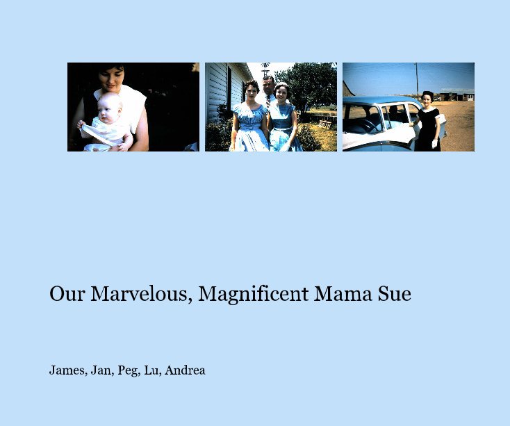 Ver Our Marvelous, Magnificent Mama Sue por James, Jan, Peg, Lu, Andrea