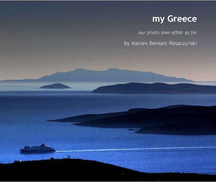 my Greece nach Maciek Bernatt-Reszczyński anzeigen