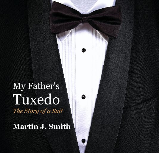 View My Father's Tuxedo by Martin J. Smith