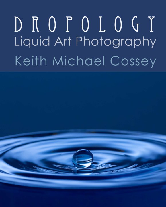 View Dropology by Keith Michael Cossey