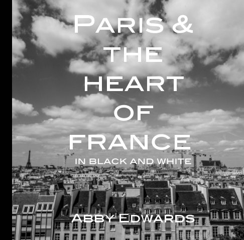 Ver Paris and The Heart of France por Abby Edwards