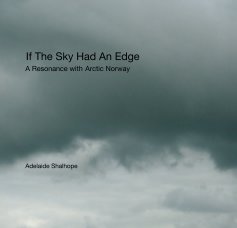 If The Sky Had An Edge A Resonance with Arctic Norway Adelaide Shalhope book cover