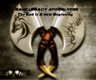 BANE LEGACY APOCALYPSE The End is A New Beginning book cover