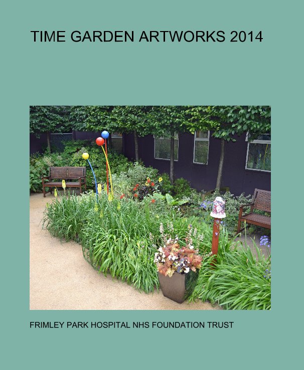 Ver TIME GARDEN ARTWORKS 2014 por FRIMLEY PARK HOSPITAL NHS FOUNDATION TRUST