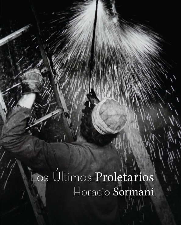 View Los Últimos Proletarios by Horacio Sormani