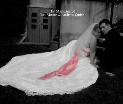 The Marriage of Lisa Moore & Andrew Smith book cover