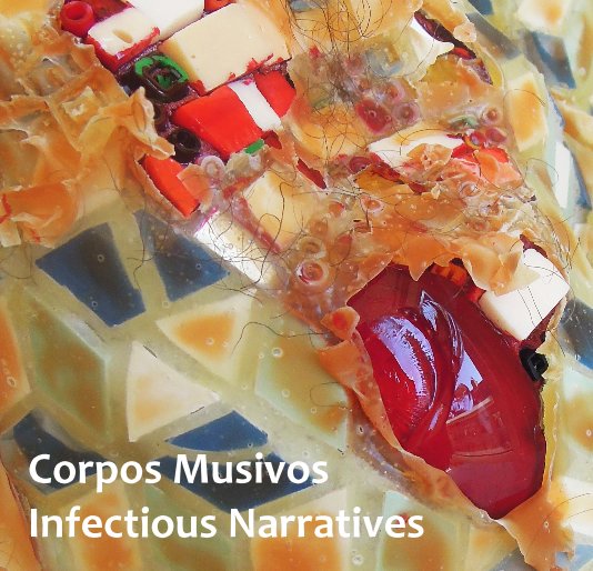 View Corpos Musivos, Infectious Narratives by Marcelo de Melo