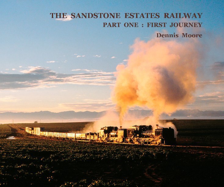 View THE SANDSTONE ESTATES RAILWAY : PART ONE ~ First Journey [standard landscape format] by Dennis Moore