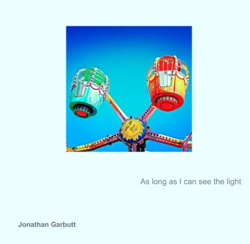 Ver As long as I can see the light por Jonathan Garbutt
