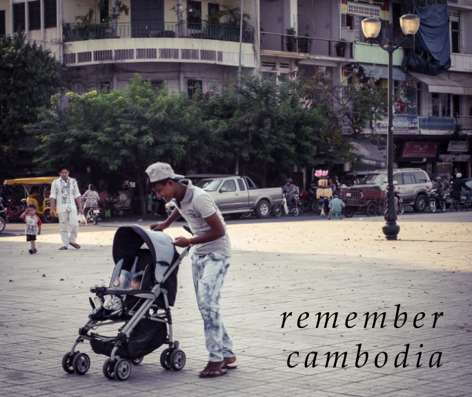View Remember Cambodia by Chris Ellinger