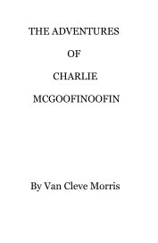 THE ADVENTURES OF CHARLIE MCGOOFINOOFIN book cover