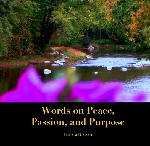 Bekijk Words on Peace,
Passion, and Purpose op Tamera Nielsen