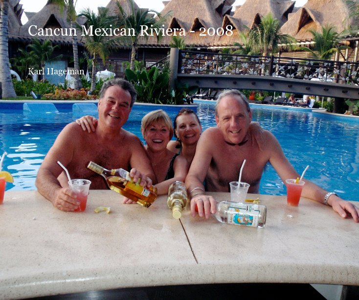 View Cancun Mexican Riviera - 2008 by Karl Hageman