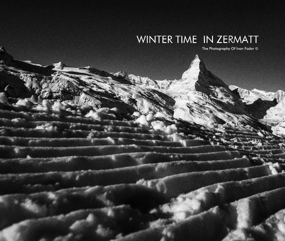 View Winter Time In Zermatt ©2014 by The Photography Of Ivan Fodor