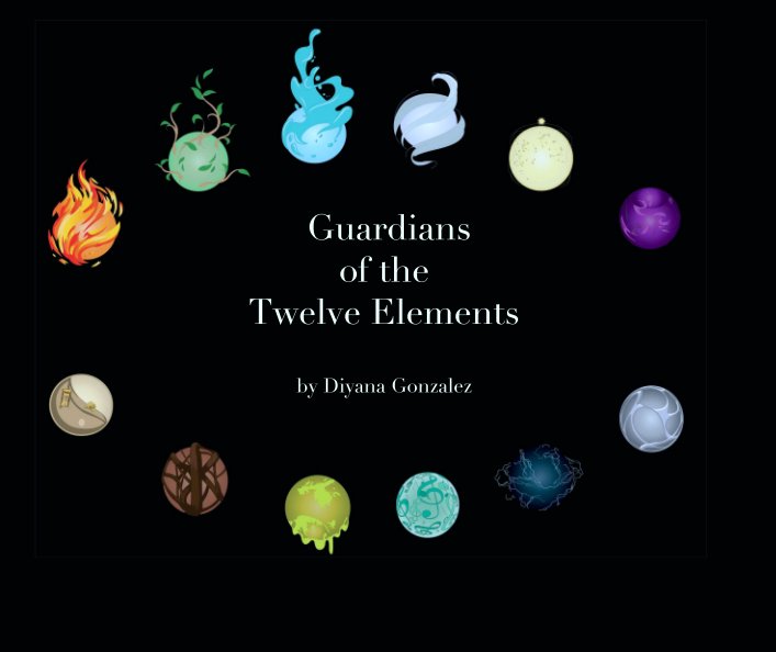 Guardians of the Twelve Elements by Diyana Gonzalez Blurb Books UK