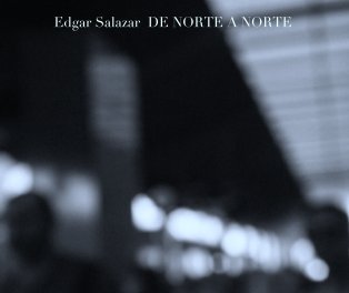 Edgar Salazar  DE NORTE A NORTE book cover