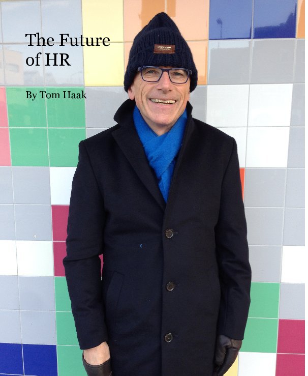 View The Future of HR By Tom Haak by Tom Haak