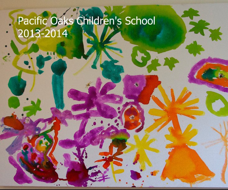 View Pacific Oaks Children's School 2013-2014 by Kimberly & Susana