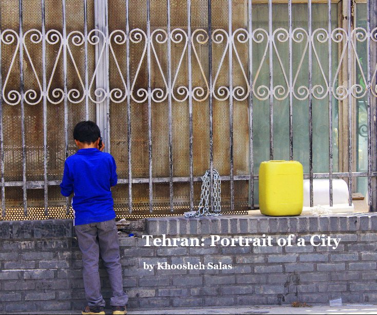 Visualizza Tehran: Portrait of a City di Khoosheh Salas