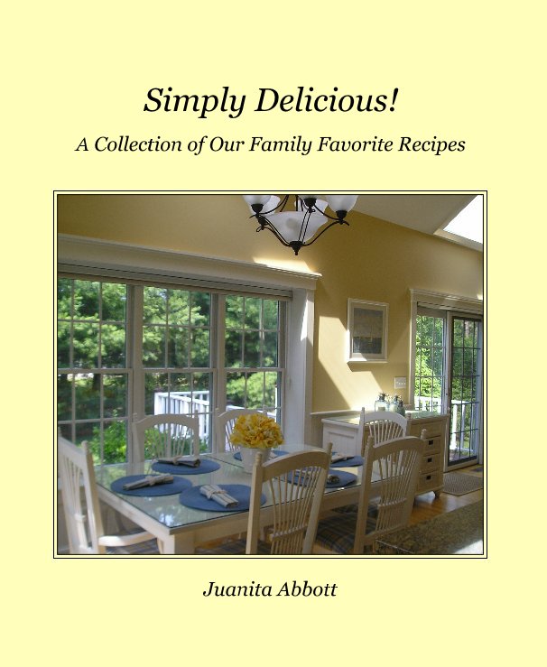 View Simply Delicious! by Juanita Abbott